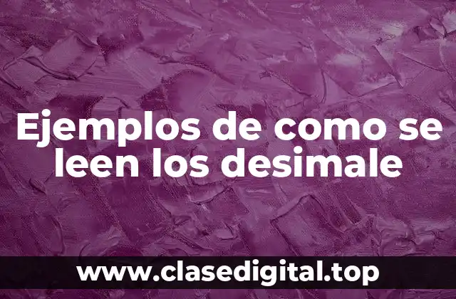 Ejemplos de como se leen los desimale