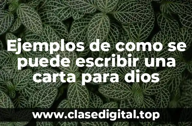 Ejemplos de como se puede escribir una carta para dios