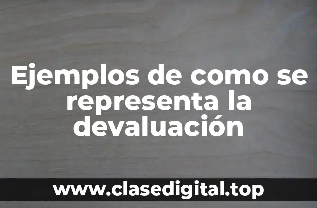 Ejemplos de como se representa la devaluación