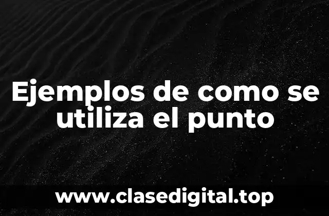 Ejemplos de como se utiliza el punto