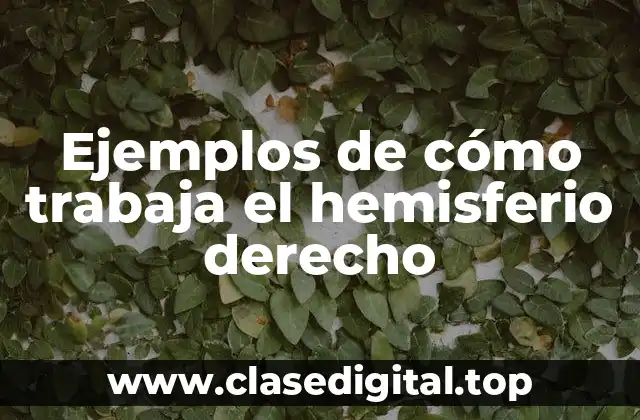 Ejemplos de cómo trabaja el hemisferio derecho