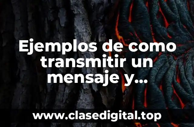 Ejemplos de como transmitir un mensaje