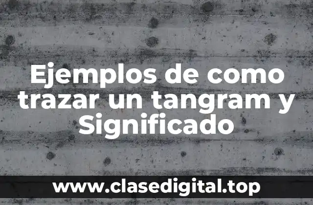 Ejemplos de como trazar un tangram