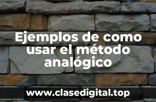 Ejemplos de como usar el método analógico