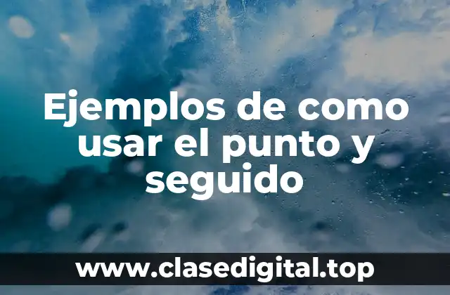 Ejemplos de como usar el punto y seguido