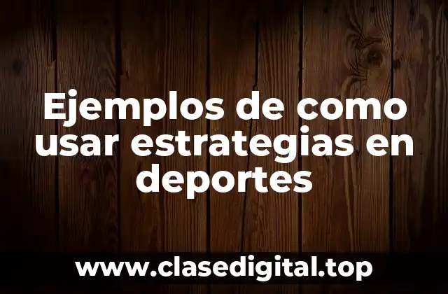 Ejemplos de como usar estrategias en deportes