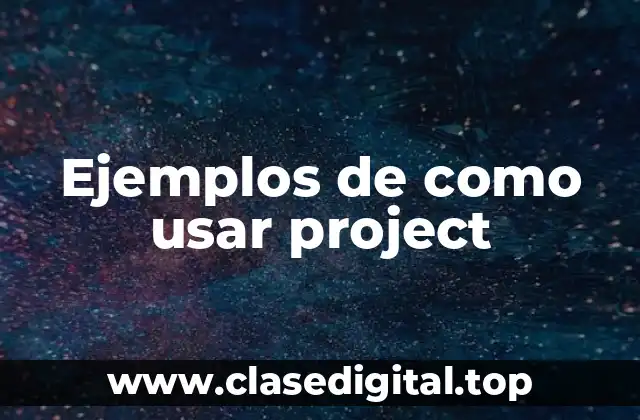 Ejemplos de como usar project