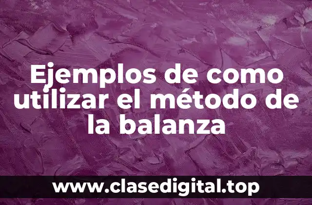Ejemplos de como utilizar el método de la balanza
