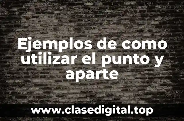 Ejemplos de como utilizar el punto y aparte