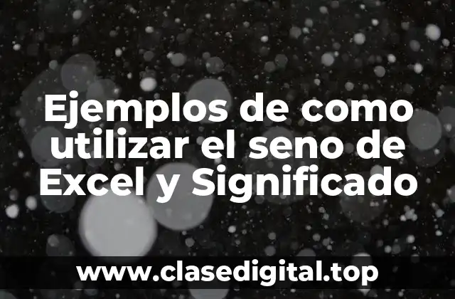 Ejemplos de como utilizar el seno de Excel y Significado