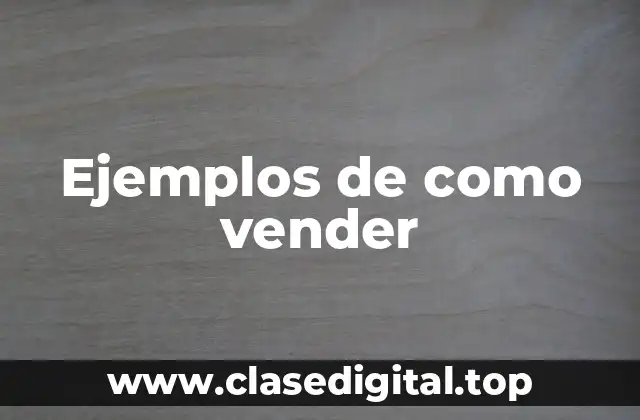 Ejemplos de como vender