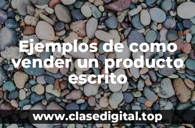 Ejemplos de como vender un producto escrito