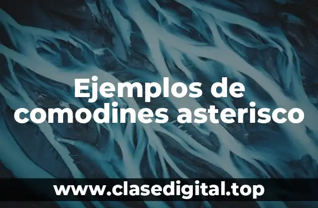 Ejemplos de comodines asterisco