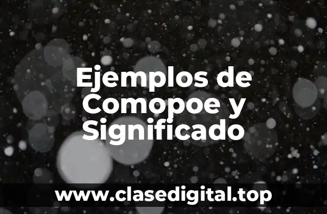 Ejemplos de Comopoe y Significado