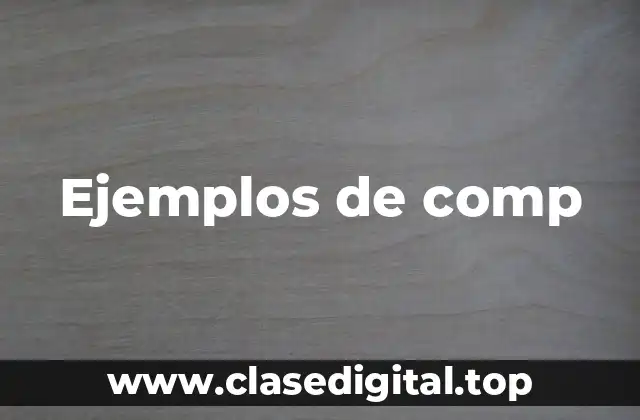 Ejemplos de comp