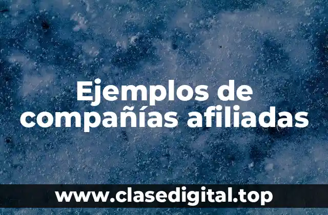 Ejemplos de compañías afiliadas