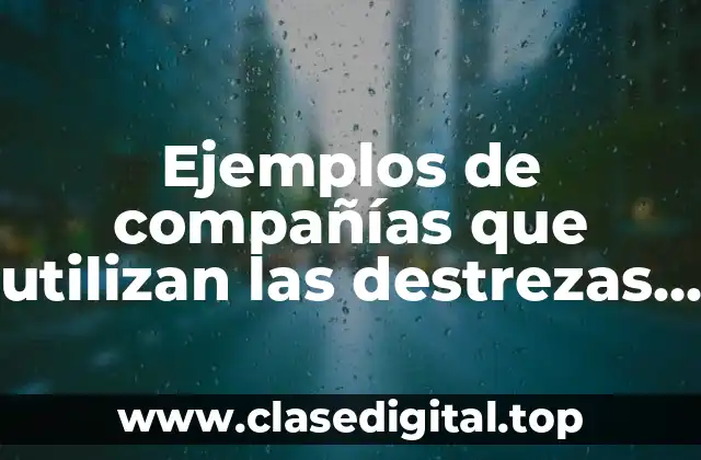 Ejemplos de compañías que utilizan las destrezas de gerencia