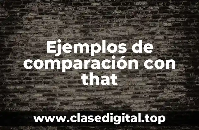 Ejemplos de comparación con that