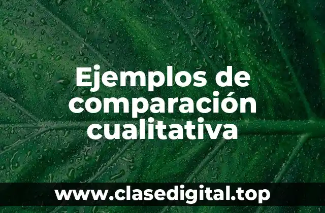 Ejemplos de comparación cualitativa