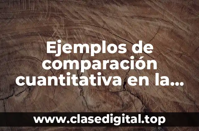 Ejemplos de comparación cuantitativa