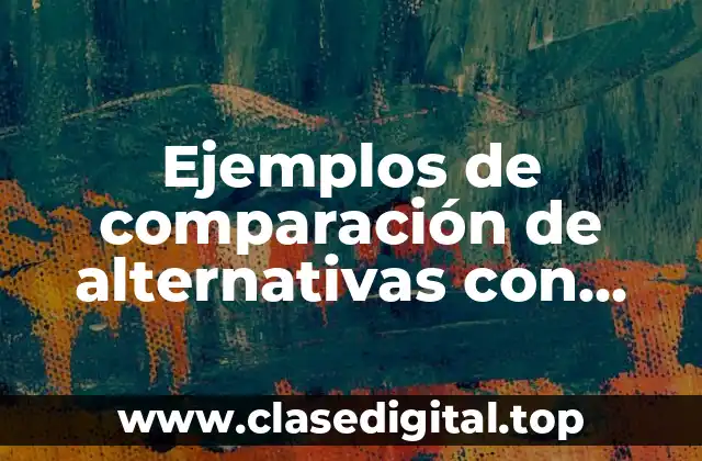 Ejemplos de comparación de alternativas con vidas útiles diferentes