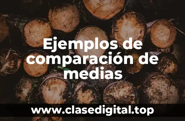 Ejemplos de comparación de medias