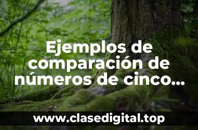 Ejemplos de comparación de números de cinco cifras