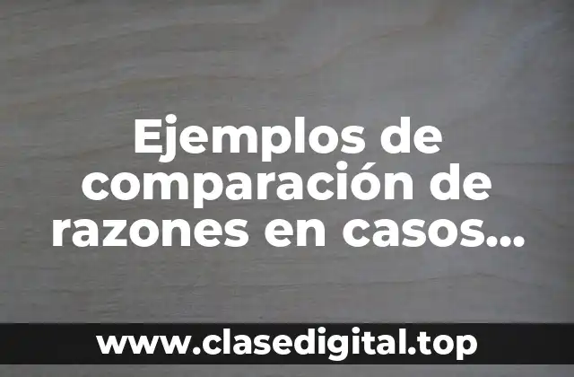 Ejemplos de comparación de razones en casos simples
