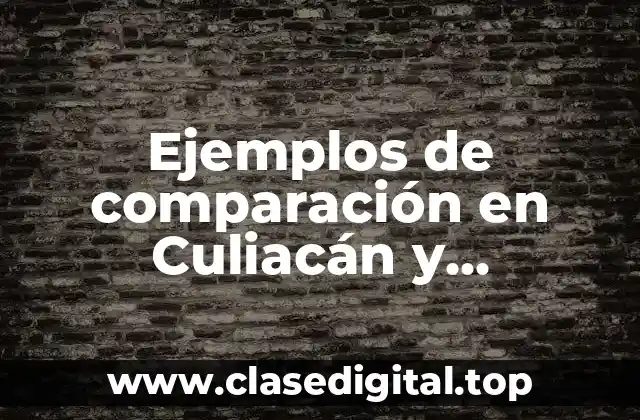 Ejemplos de comparación en Culiacán