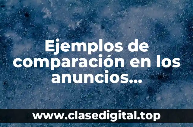 Ejemplos de comparación en los anuncios publicitarios