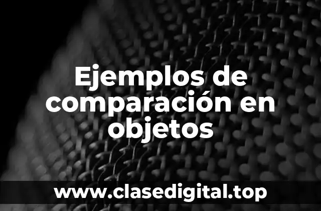 Ejemplos de comparación en objetos