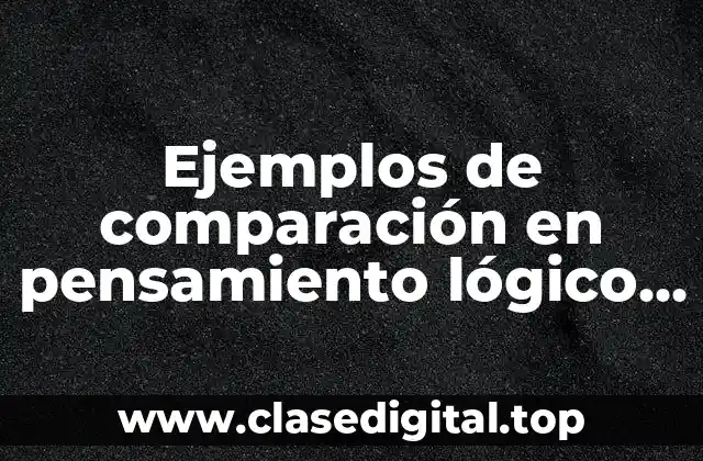 Ejemplos de comparación en pensamiento lógico