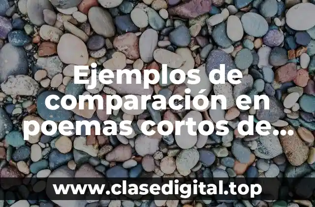 Ejemplos de comparación en poemas cortos de amor
