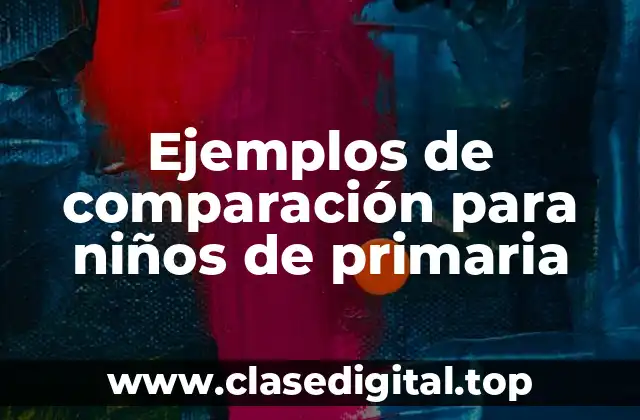 Ejemplos de comparación para niños de primaria