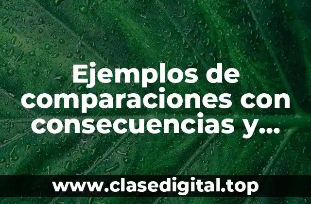 Ejemplos de comparaciones con consecuencias