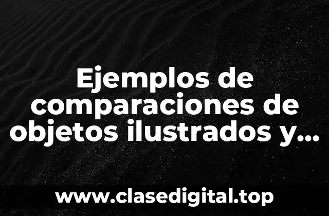 Ejemplos de comparaciones de objetos ilustrados