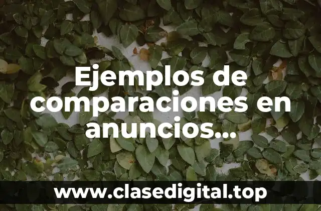 Ejemplos de comparaciones en anuncios publicitarios