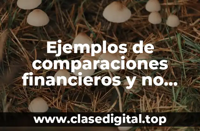 Ejemplos de comparaciones financieros y no financieros y Significado