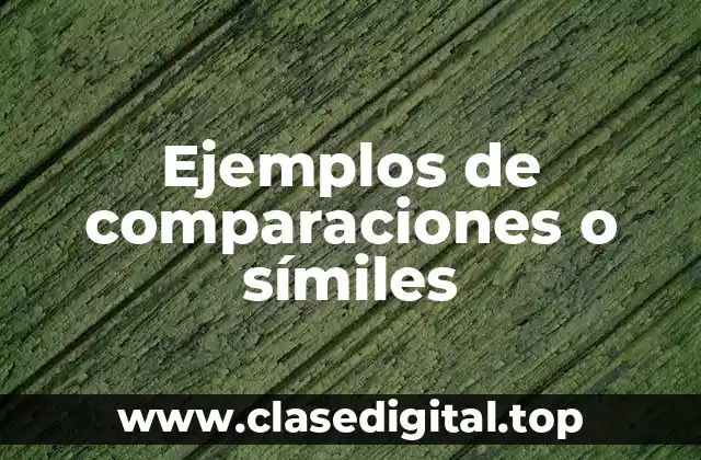 Ejemplos de comparaciones o símiles