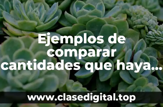 Ejemplos de comparar cantidades que haya decimas y centecimas