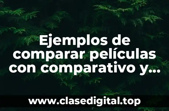 Ejemplos de comparar películas con comparativo y subjetivo