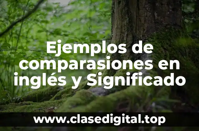 Ejemplos de comparasiones en inglés y Significado