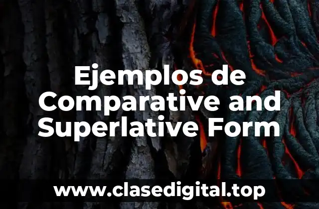 Ejemplos de Comparative and Superlative Form