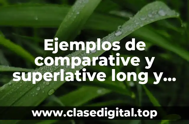 Ejemplos de comparative y superlative long y short