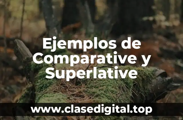 Ejemplos de Comparative y Superlative
