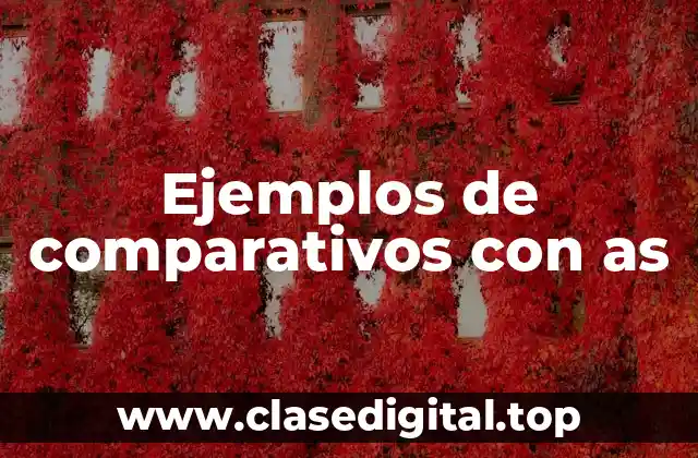 Ejemplos de comparativos con as