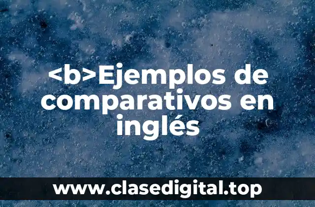 <b>Ejemplos de comparativos en inglés
