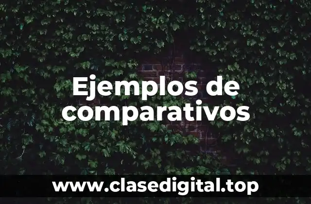 Ejemplos de comparativos