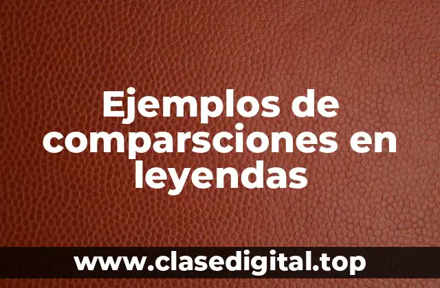 Ejemplos de comparsciones en leyendas