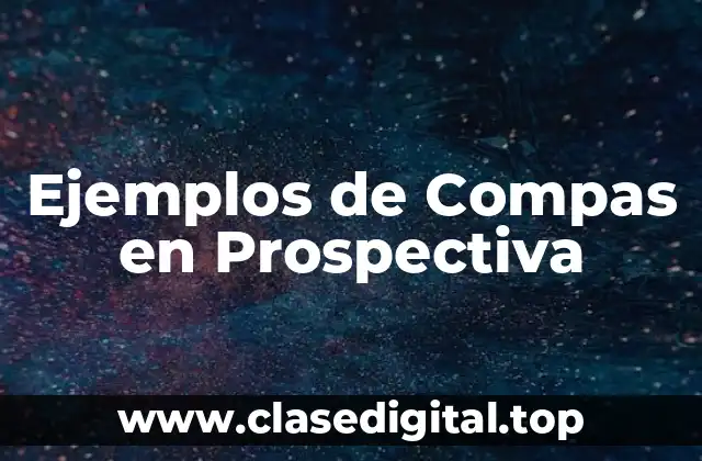 Ejemplos de Compas en Prospectiva